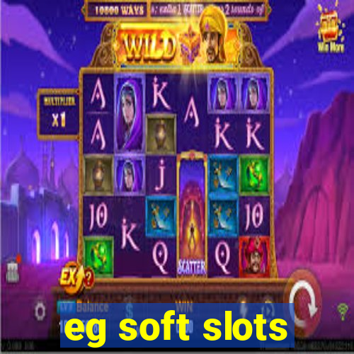 eg soft slots